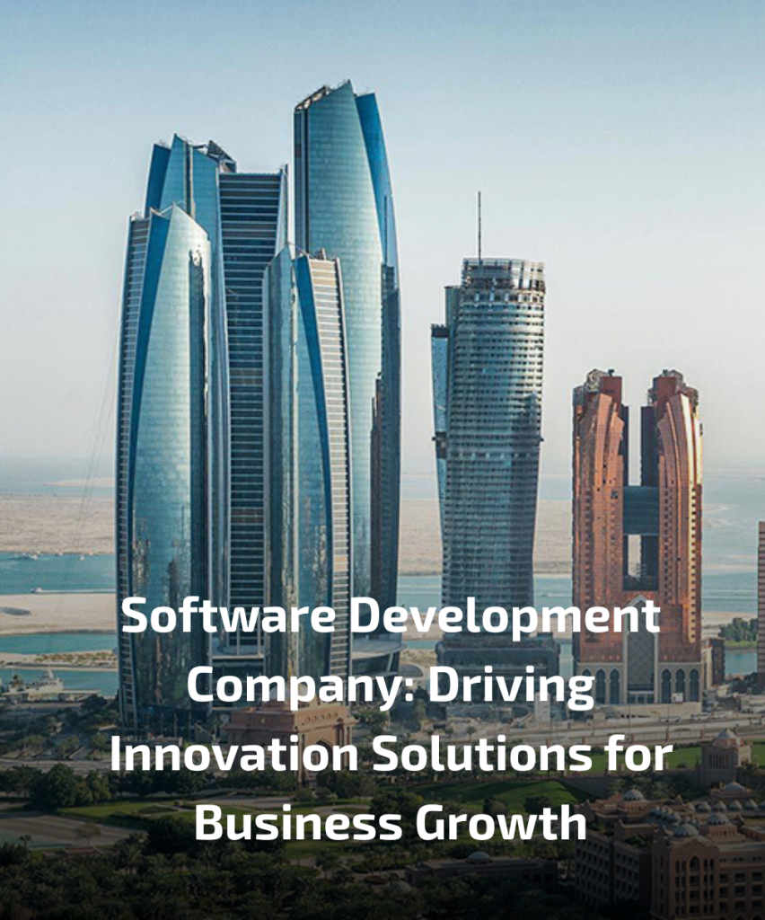 Software Development Company: Driving Innovation Solutions for Business Growth
